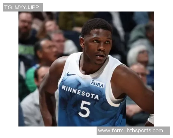 爱德华兹首节状态低迷5投0中仅得5分4篮板3助攻表现令人失望